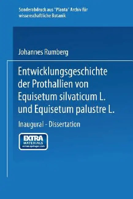 Entwicklungsgeschichte Der Prothallien Von Equisetum Silvaticum L. Und Equisetum Palustre L.: Inaugural -- Dissertation Zur Erlangung Der Doktorwürde by Johannes Rumberg