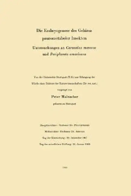 Die Embryogenese Des Gehirns Paurometaboler Insekten: Untersuchungen an Carausius Morosus Und Periplaneta Americana by Peter Malzacher