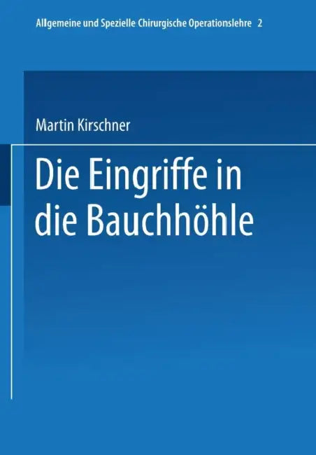 Spezieller Teil I: Die Eingriffe in Der Bauchhöhle by Martin Kirschner