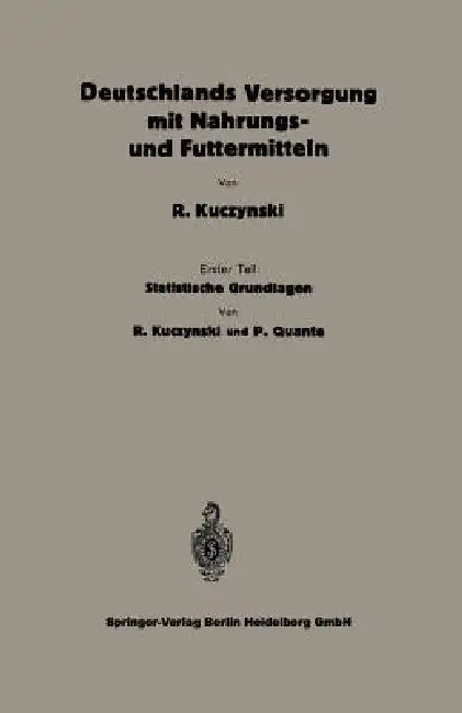 Statistische Grundlagen Zu Deutschlands Versorgung Mit Nahrungs- Und Futtermitteln by Robert René Kuczynski, Peter Quante