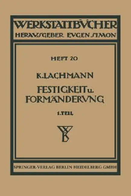 Festigkeit Und Formänderung: Die Einfachen Fälle Der Festigkeit by Kurt Lachmann, Hans Winkel