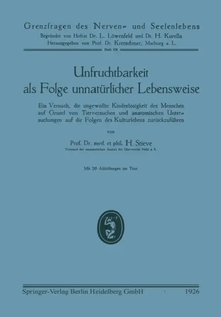 Unfruchtbarkeit ALS Folge Unnatürlicher Lebensweise: Ein Versuch, Die Ungewollte Kinderlosigkeit Des Menschen Auf Grund Von Tierversuchen Und Anatomis by Hermann Et Stieve