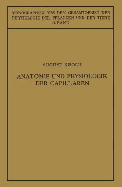 Anatomie Und Physiologie Der Capillaren by August Krogh, Ulrich Ebbecke