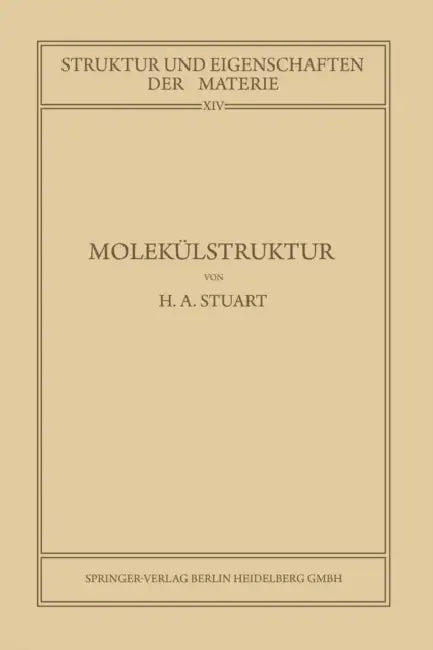Molekülstruktur: Bestimmung Von Molekülstrukturen Mit Physikalischen Methoden by Herbert Arthur Stuart