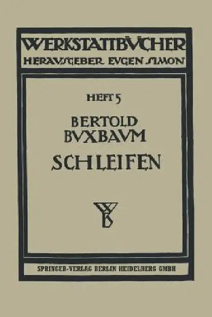 Das Schleifen Der Metalle by Bertold Buxbaum