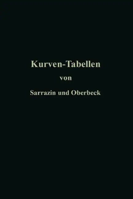 Taschenbuch Zum Abstecken Von Kreisbögen Mit Und Ohne Übergangskurven Für Eisenbahnen, Straßen Und Kanäle by Otto Sarrazin, H. Oberbeck