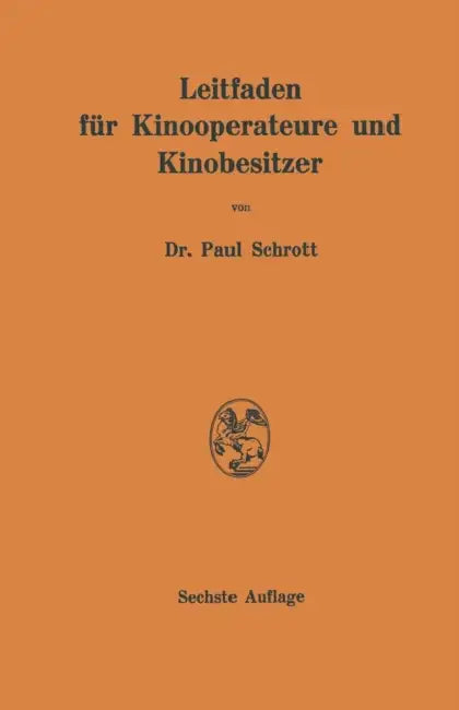 Leitfaden Für Kinooperateure Und Kinobesitzer by Paul Rr Von Schrott