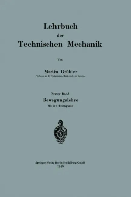 Lehrbuch Der Technischen Mechanik: Erster Band Bewegungslehre by Martin Grübler
