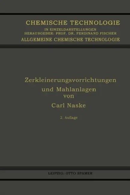 Zerkleinerungsvorrichtungen Und Mahlanlagen by Carl Naske