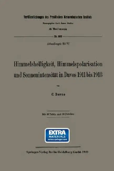 Himmelshelligkeit, Himmelspolarisation Und Sonnenintensität in Davos 1911 Bis 1918 by Carl W. Dorno