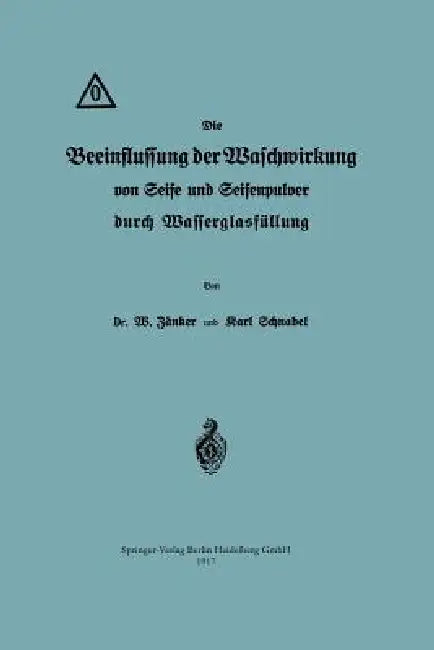 Die Beeinflussung Der Waschwirkung Von Seife Und Seifenpulver Durch Wasserglasfüllung by Waldemar Zänker, Karl Schnabel