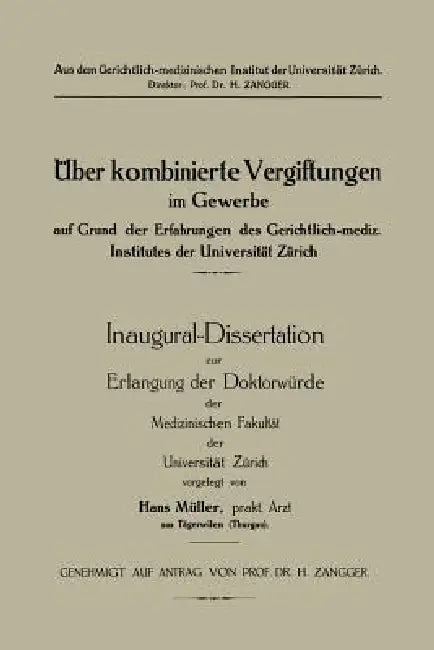 Üeber Kombinierte Vergiftungen Im Gewerbe Auf Grund Der Erfahrungen Des Gerichtlich-Mediz. Institutes Der Universität Zürich by Hans Müller