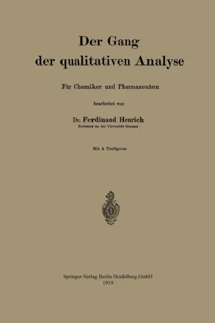 Der Gang Der Qualitativen Analyse: Für Chemiker Und Pharmazeuten by Ferdinand Henrich, Ferdinand Heinrich