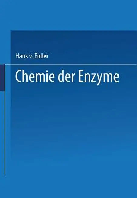 Chemie Der Enzyme by Hans V. Euler, Hans V. Euler Karl Myrbäck