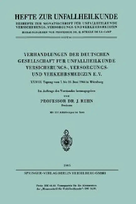 Verhandlungen Der Deutschen Gesellschaft Für Unfallheilkunde Versicherungs-, Versorgungs- Und Verkehrsmedizin E.V.: XXVIII. Tagung Vom 7. Bis 10. Juni by J. Rehn