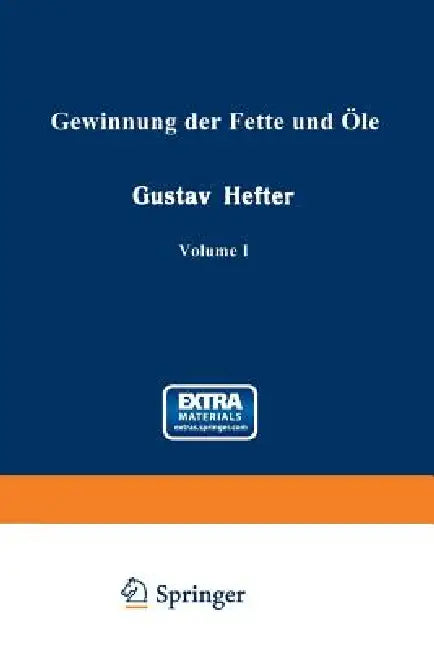Gewinnung Der Fette Und Öle: Allgemeiner Teil by Gustav Hefter