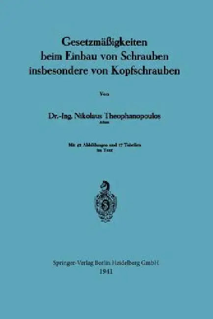 Gesetzmäßigkeiten Beim Einbau Von Schrauben Insbesondere Von Kopfschrauben by Nikolaus Theophanopoulos