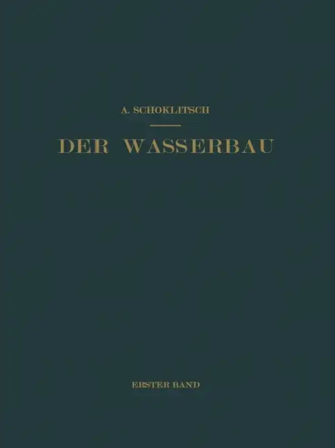 Der Wasserbau: Ein Handbuch Für Studium Und PRAXIS by Armin Schoklitsch
