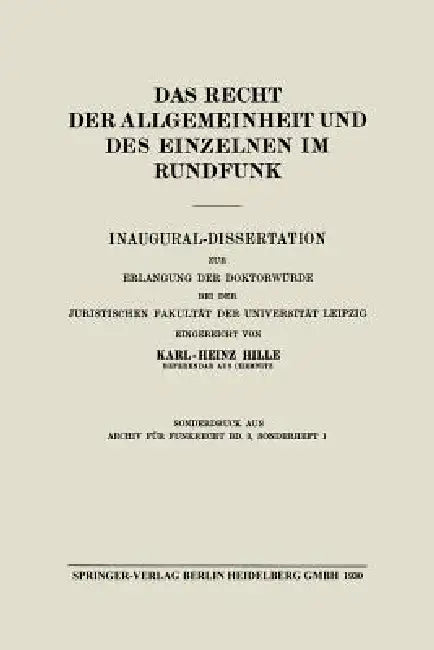 Das Recht Der Allgemeinheit Und Des Einzelnen Im Rundfunk: Inaugural-Dissertation Zur Erlangung Der Doktorwürde Bei Der Juristischen Fakultät Der Univ by Karl-Heinz Hille, Harry Pincus, Friedrich Dencker