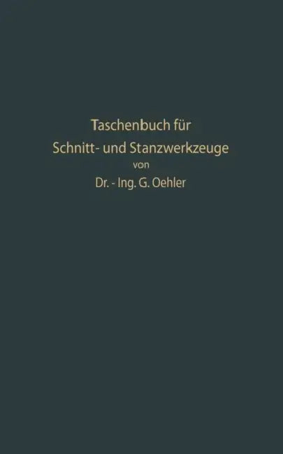 Taschenbuch Für Schnitt- Und Stanzwerkzeuge Und Dafür Bewährte Böhler-Werkzeugstähle by Gerhard W. Oehler