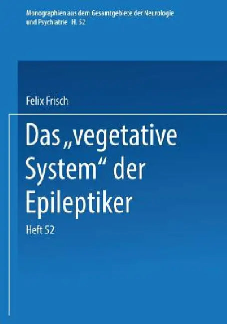 Das "Vegetative System" Der Epileptiker by Felix Frisch