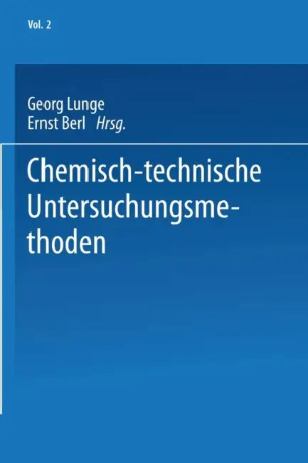 Chemisch-Technische Untersuchungsmethoden by E. Adam, Georg Lunge, Ernst Berl