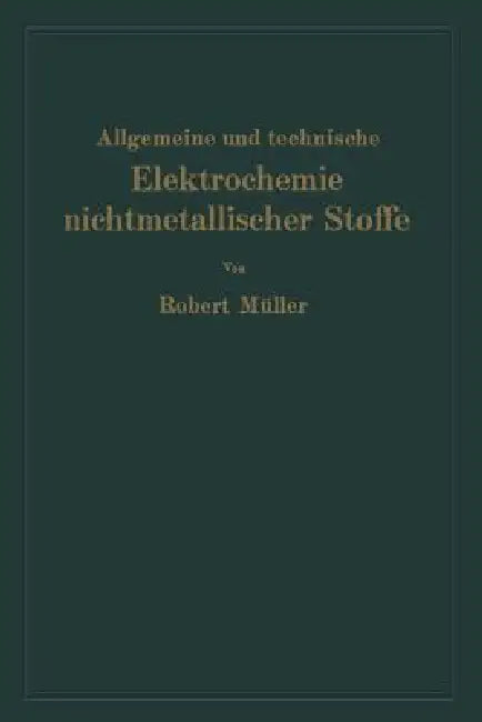 Allgemeine Und Technische Elektrochemie Nichtmetallischer Stoffe by Robert Müller