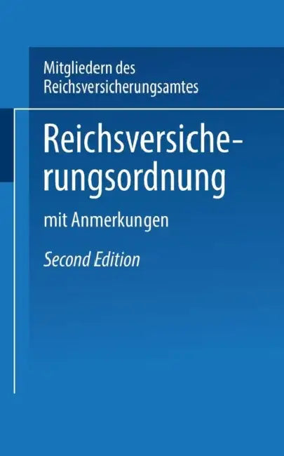 Reichs-Versicherungsordnung: Mit Anmerkungen by Mitglieder Des Reichsversicherungsamts