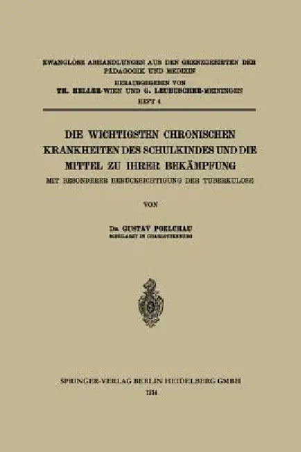 Die Wichtigsten Chronischen Krankheiten Des Schulkindes Und Die Mittel Zu Ihrer Bekämpfung: Mit Besonderer Berücksichtigung Der Tuberkulose by Gustav Poelchau