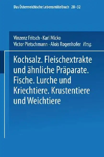 Kochsalz. Fleischextrakte Und Ähnliche Präparate. Fische. Lurche Und Kriechtiere. Krustentiere Und Weichtiere by Maximilian Fizia, Josef Fiebiger, Vinzenz Fritz