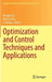 Optimization and Control Techniques and Applications by Honglei Xu