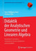 Didaktik Der Analytischen Geometrie Und Linearen Algebra: Algebraisch Verstehen - Geometrisch Veranschaulichen Und Anwenden by Hans-Wolfgang Henn, Andreas Filler