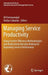 Managing Service Productivity: Using Frontier Efficiency Methodologies and Multicriteria Decision Making for Improving Service Performance by Ali Emrouznejad
