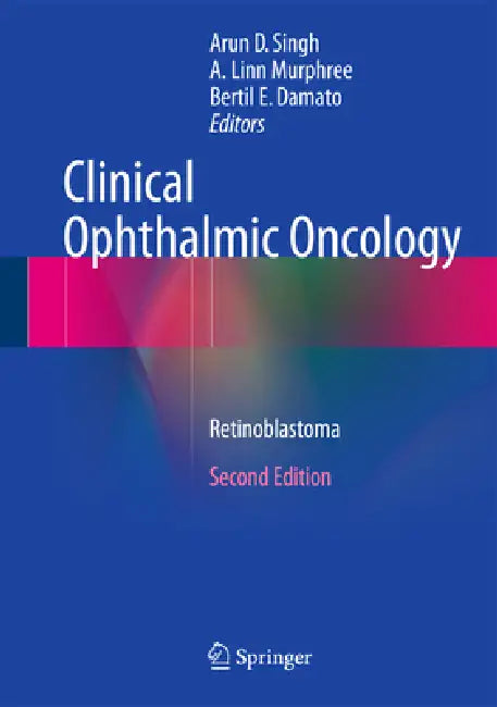 Clinical Ophthalmic Oncology: Retinoblastoma by Arun D. Singh, A. Linn Murphree, Bertil E. Damato