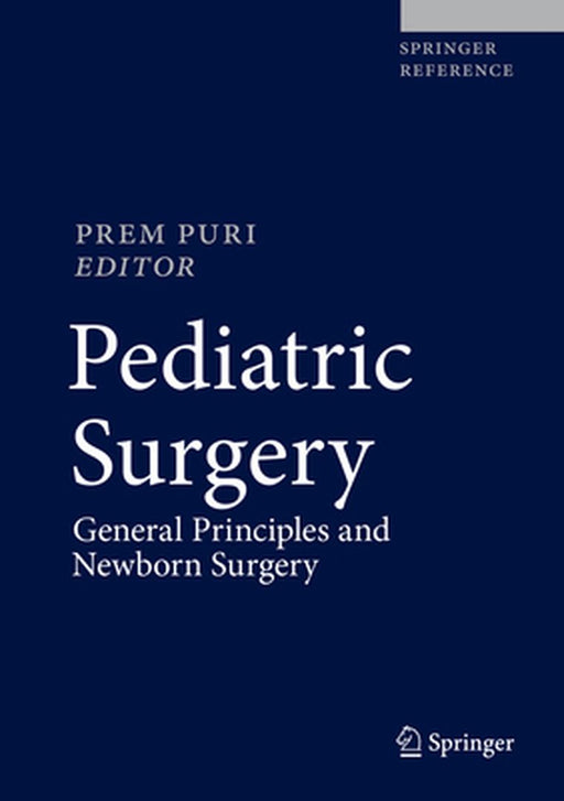 Pediatric Surgery: General Principles and Newborn Surgery by Prem Puri