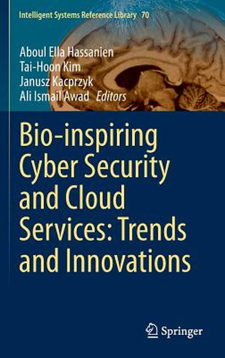 Bio-Inspiring Cyber Security and Cloud Services: Trends and Innovations by Hassanien, Aboul Ella