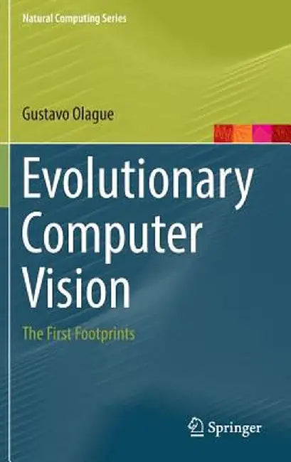 Evolutionary Computer Vision: The First Footprints by Gustavo Olague