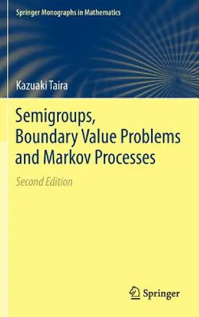 Semigroups, Boundary Value Problems and Markov Processes by Kazuaki Taira