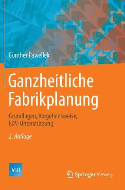 Ganzheitliche Fabrikplanung: Grundlagen, Vorgehensweise, Edv-Unterstützung by Günther Pawellek