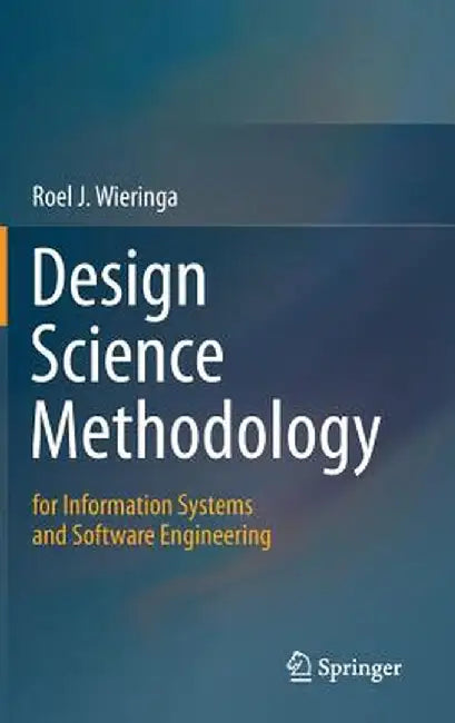 Design Science Methodology for Information Systems and Software Engineering by Roel J. Wieringa