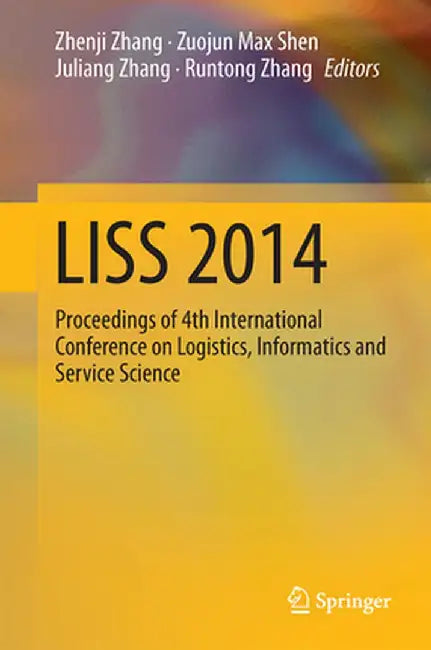 Liss 2014: Proceedings of 4th International Conference on Logistics, Informatics and Service Science by Zhenji Zhang