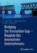 Bridging the Innovation Gap - Bauplan Des Innovativen Unternehmens by Daniel Huber, Heiner Kaufmann, Martin Steinmann