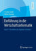 Einführung in Die Wirtschaftsinformatik: Band 1: Verstehen Des Digitalen Zeitalters by Claudia Lemke, Walter Brenner