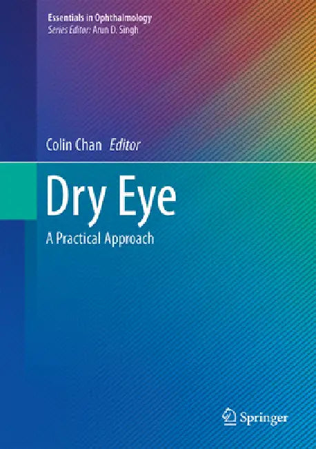 Dry Eye: A Practical Approach by Colin Chan
