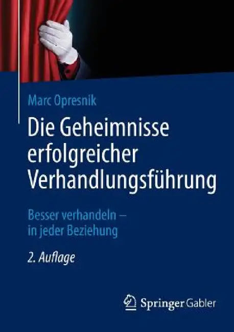 Die Geheimnisse Erfolgreicher Verhandlungsführung: Besser Verhandeln - In Jeder Beziehung by Marc O. Opresnik