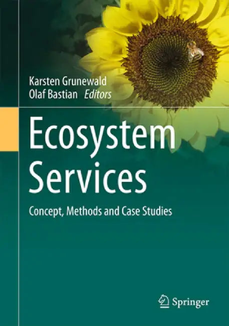 Ecosystem Services - Concept, Methods and Case Studies by Karsten Grunewald