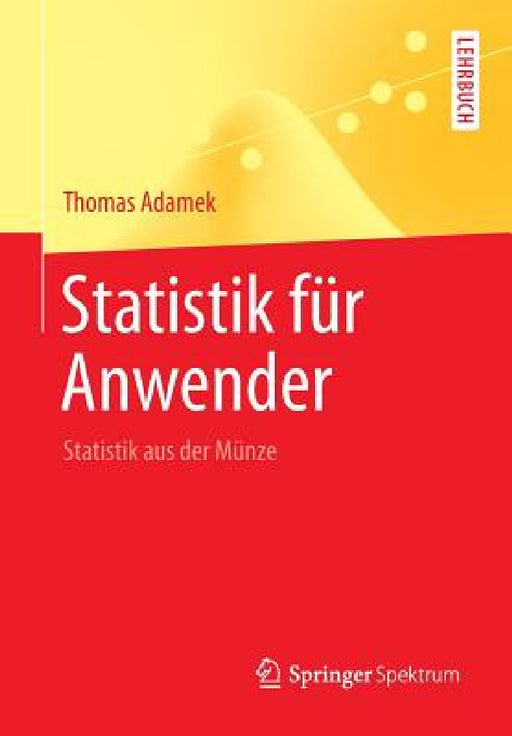 Statistik Für Anwender: Statistik Aus Der Münze by Thomas Adamek