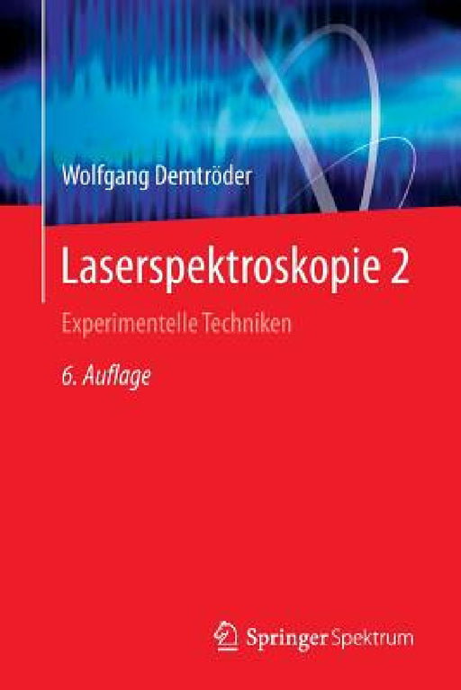 Laserspektroskopie 2: Experimentelle Techniken by Wolfgang Demtröder