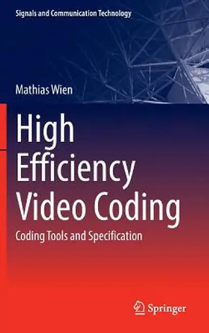 High Efficiency Video Coding: Coding Tools and Specification by Mathias Wien