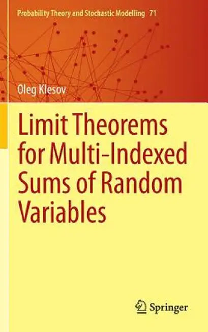 Limit Theorems for Multi-Indexed Sums of Random Variables by Oleg Klesov